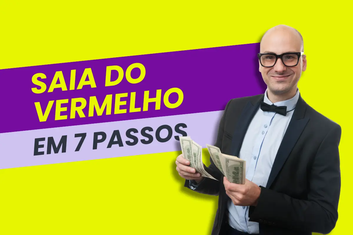7 passos simples para sair do vermelho